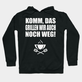 Komm das grillen wir auch noch weg Hoodie